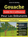 Gouache Guide De L'utilisateur Pour Les Débutants: Manuel Pratique Pour Apprendre, Créer Et Concevoir En Toute Confiance by Vivian R. Sterling