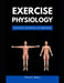 Exercise Physiology: Foundations, Mechanisms, and Applications by Teresa K. Barber