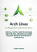 Arch Linux for Beginners and Power Users: Install Faster, Master pacman and the AUR, and Build a Stable Rolling-Release System with Confidence by Albert Nissen