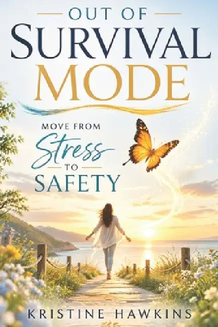 Out of Survival Mode by Kristine Hawkins