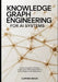 Knowledge Graph Engineering for AI Systems: A Practical Guide to Building Graph-Based RAG, Explainable AI, and Intelligent LLM Applications by Clifford Nexon