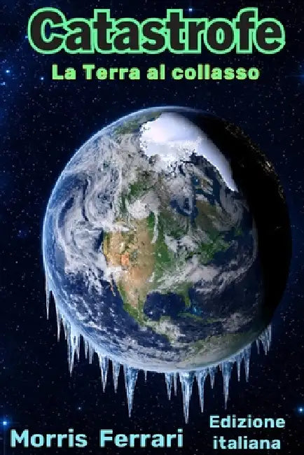 Catastrofe: Un thriller su una Terra al collasso: Il pianeta è a grave rischio climatico - Edizione italiana - Impero di Magh by Morris Ferrari