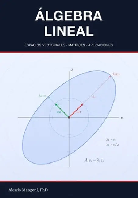 Álgebra Lineal: espacios vectoriales, matrices y aplicaciones by Alessio Mangoni