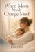 When Mom Needs Change Most: A Gospel Based Path to Finding Grace, Growth, and Real Change in the Chaos of Motherhood by Julia Zahra