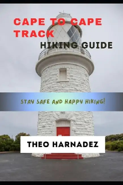Cape to Cape Track Hiking Guide by Theo Harnadez
