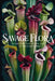 Savage Flora: Pitcher Plants and the Dark Side of the Plant World by Calder Voss