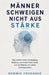 Männer schweigen nicht aus Stärke: Was wirklich hinter Erschöpfung, Rückzug und innerer Kälte steckt und wie Männer sich selbst zurückgewinnen by Dennis Fruehauf