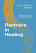 Partners in Healing: What every Patient and every Doctor needs to know about each other by Blessing Ngozichukwu Ndekwe, Promise Nkwachukwu Ndekwe, Henry-Norbert Ndekwe