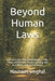 Beyond Human Laws: Nature's Law That Exists Beyond Time, Place, and People. Understanding Life as It Exists, Not as It Is Made. by Navneet Singhal
