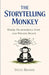 The Storytelling Monkey: Where Neuroscience Ends And Wisdom Begins by Steve Brandl