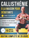 Callisthénie à la Maison pour Débutants: Programme de 28 Jours, Exercices Étape par Étape - 10 Minutes par Jour pour Devenir Plus Fort et Transformer by Calstrong Press