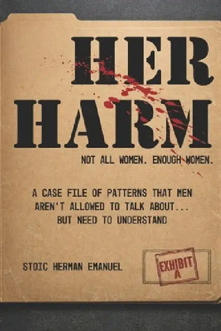 Her Harm: Not All Women. Enough Women. by Stoic Herman Emanuel