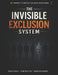 The invisible Exclusion System: How People Decide You Don't Belong-Without Ever Saying It by Tanner Betts