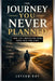 The Journey You Never Planned: How Life's Unexpected Turns Shape Your True Story by Jayson Ray