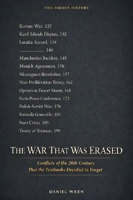 The War That Was Erased: Conflicts of the 20th Century That the Textbooks Decided to Forget by Daniel Wren
