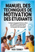 Manuel des techniques de motivation des étudiants: Stratégies d'engagement faciles à utiliser pour améliorer le comportement, stimuler la motivation e by Vick Tenney