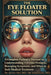 The Eye Floater Solution: A Complete Patient's Manual to Understanding Vitreous Prolapse, Managing Symptoms and When to Seek Medical Treatment by Fiona Lane, Quinn Aris