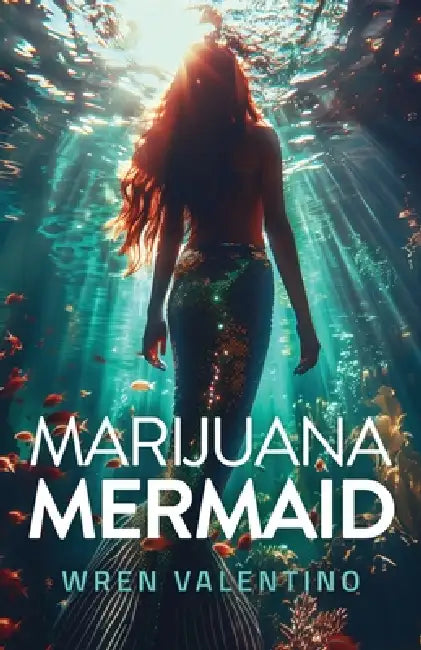 Marijuana Mermaid by Wren Valentino