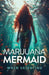 Marijuana Mermaid by Wren Valentino