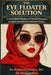The Eye Floater Solution: A Complete Patient's Manual to Understanding Vitreous Prolapse, Managing Symptoms, and When to Seek Medical Treatment by Sinclair Reed, Harrison Throne