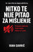 Nitko te Nije Pitao za Misljenje: Prestani Emitirati, Počni zivjeti i Makni se s Puta: Jer vam nitko ne duguje platformu, Vasa samovaznost se pok by Ivan Čavric
