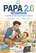 Papa 2.0: Le guide de mise à jour du père moderne - Comprendre, jouer et grandir avec bébé de 6 à 18 mois by Vincent Lirot