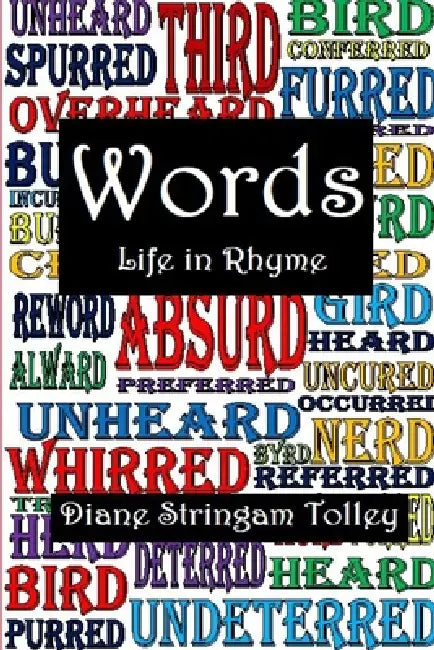 Words: Life in Rhyme by Diane Stringam Tolley
