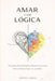 Amar com lógica: Guia para um casamento com parceiro autista sem se sobrecarregar ou se anular by Ingrid Assis