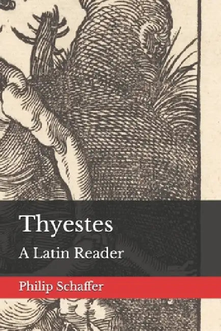 Thyestes: A Latin Reader by Philip Schaffer
