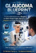 The Glaucoma Blueprint: A Comprehensive Guide to Stopping the Silent Thief of Sight, Managing Eye Pressure, and Preserving Your Vision for Life Your C by Beatrice Halloway, Harrison Thorne