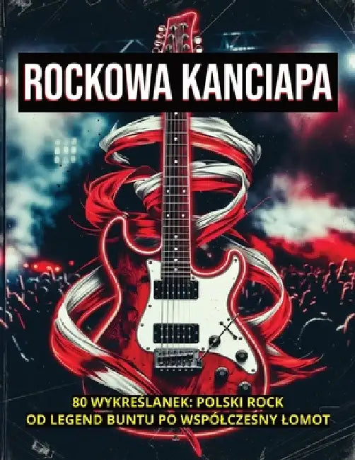 Rockowa Kanciapa: 80 WykreŚlanek: Polski Rock Od Legend Buntu Po ...