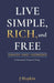 Live Simple, Rich, and Free: Character, Money, and Independence: A Personal Finance Story by J. Hopkin