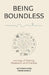 Being Boundless: Journeys of Seeking, Realization, and Oneness by Dattatraya Korde, Tushar Sangale, Sant Nirankari Mission