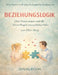 Eine humorvoll-psychologische Analyse von Beziehungslogik von Ellen Berg: Über Erwartungen und die feinen Regeln menschlicher Nähe by Jonas Revin