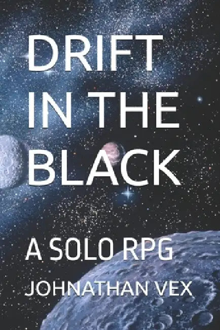 Drift in the Black: A Solo RPG by Johnathan Vex