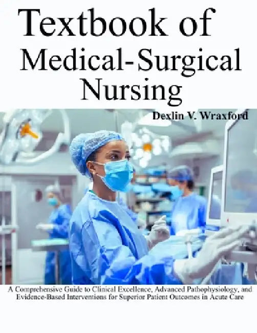 Textbook of Medical-Surgical Nursing: A Comprehensive Guide to Clinical ...