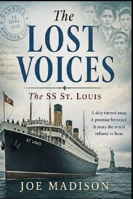 The Lost Voices: The Story of the SS St. Louis 1939 by Joe Madison