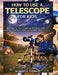 How to Use Telescope for Kids: Step-by-Step Stargazing Adventures with Easy Sky Lessons and Fun Space Facts by Hubert E. Iverson