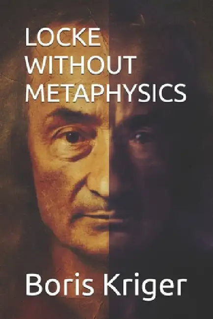 Locke Without Metaphysics by Boris Kriger