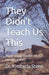 They Didn't Teach Us This: Reclaiming Wealth In Our Communities by Kimberly D. Stone