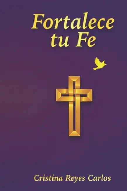 Fortalece tu Fe by Cristy Reyes Carlos