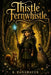 Thistle Fernwhistle by K. Ranabauer