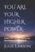 You Are Your Higher Power: A Real-Life Guide to Healing Your Mind Without Fake Positivity by Julie Larson