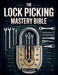 The Lock PIcking Mastery Bible: Step-by-Step Guide to Decoding Mechanisms, Crafting Custom Tools, and Mastering Ethical Bypasses for Everyday Prepared by Quinn Lynch