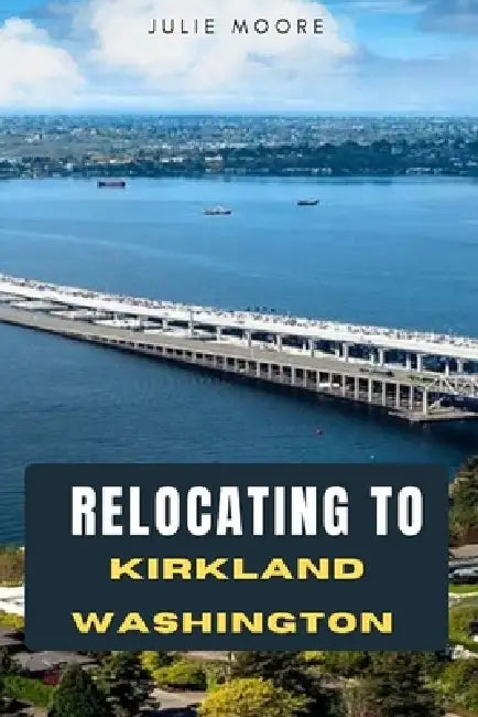 Relocating to Kirkland Washington by Julie Moore
