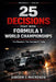25 Decisions That Won Formula 1 World Championships: The Moments That Decided F1 Titles by Gordon J. MacKenzie