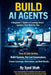 Build AI Agents: A Beginner's Guide to Creating Smart Systems That Work for You by Syed Shah