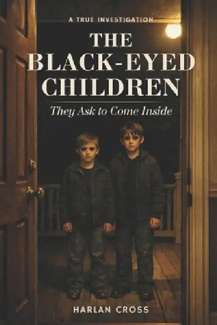 The Black-Eyed Children: They Ask to Come Inside by Harlan Cross