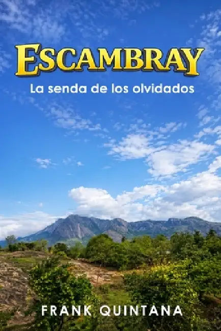 Escambray La senda de los olvidados by Frank Quintana