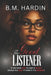 The Good Listener by B. M. Hardin